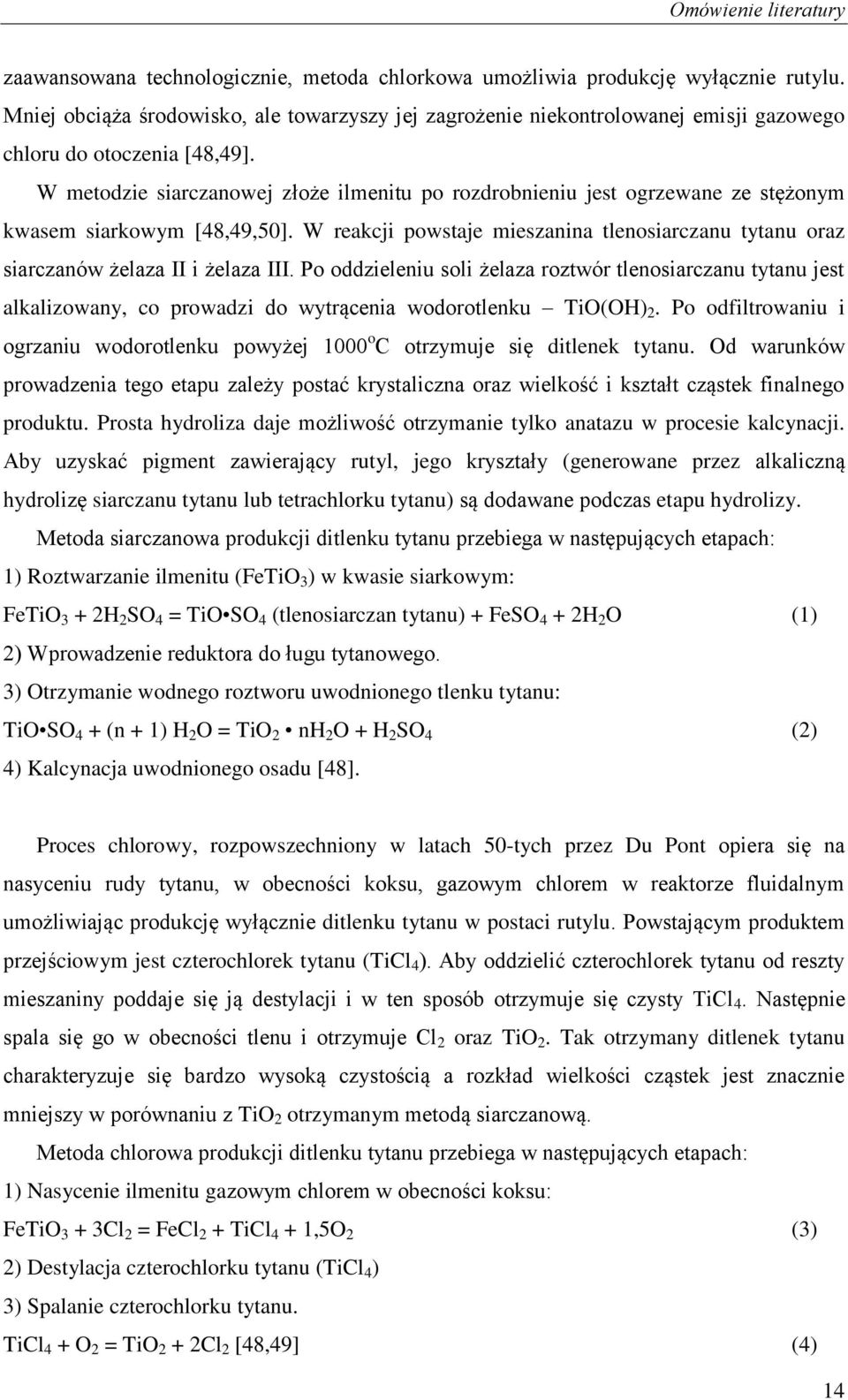 W metodzie siarczanowej złoże ilmenitu po rozdrobnieniu jest ogrzewane ze stężonym kwasem siarkowym [48,49,50].