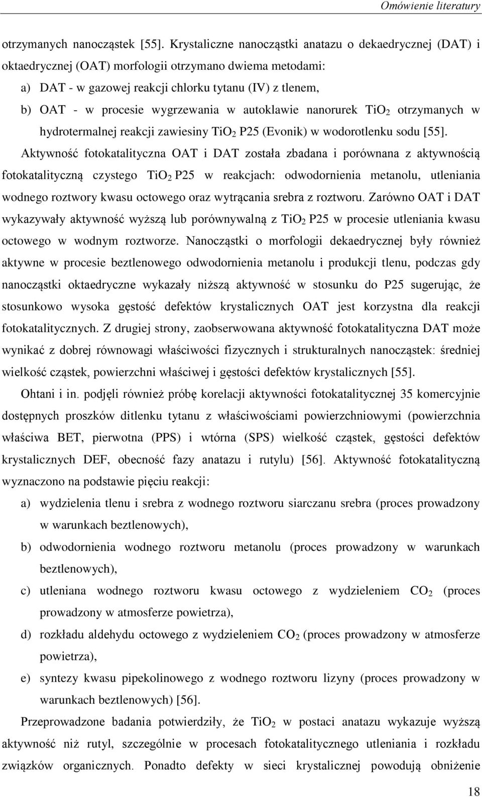 wygrzewania w autoklawie nanorurek TiO 2 otrzymanych w hydrotermalnej reakcji zawiesiny TiO 2 P25 (Evonik) w wodorotlenku sodu [55].