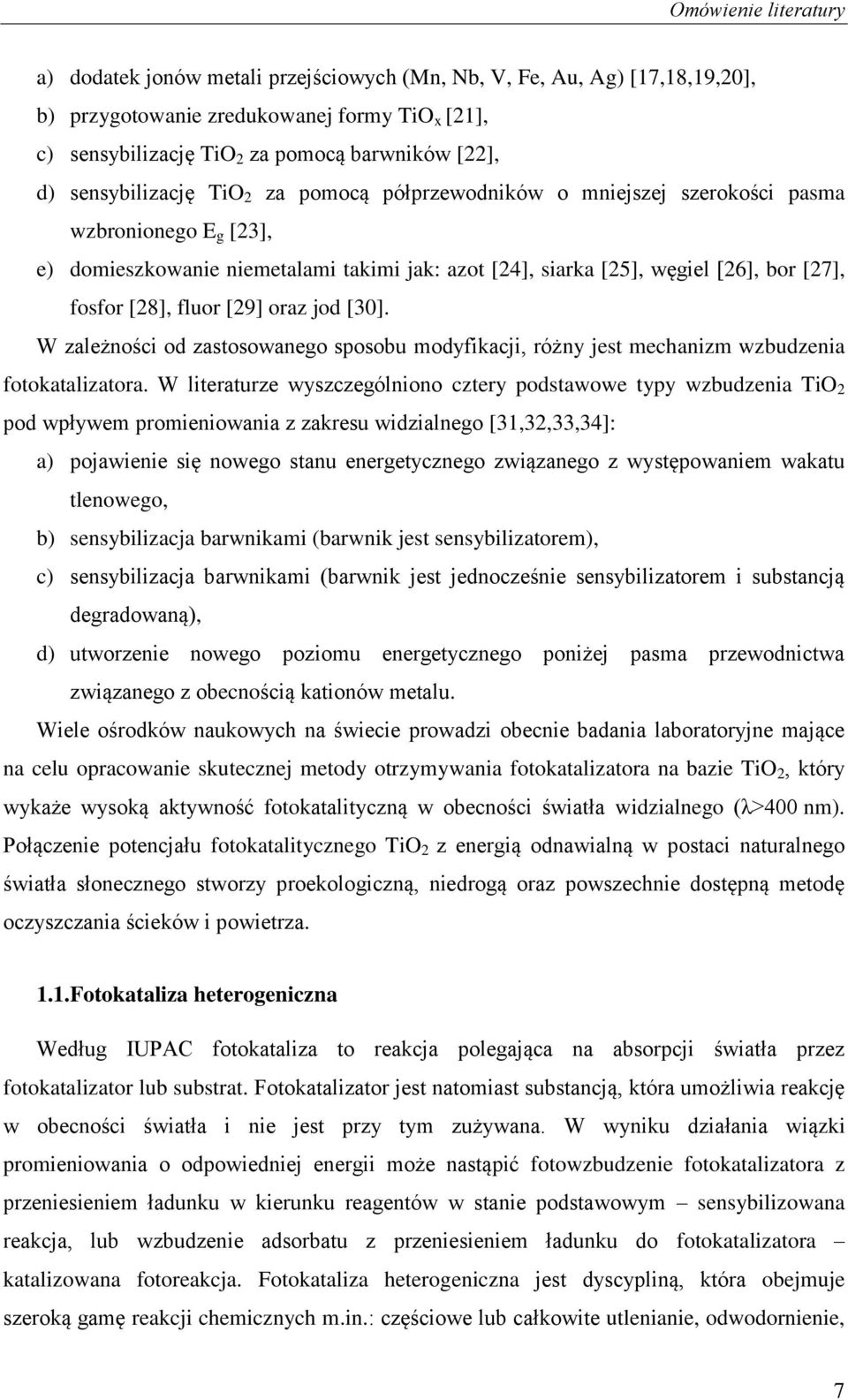 [28], fluor [29] oraz jod [30]. W zależności od zastosowanego sposobu modyfikacji, różny jest mechanizm wzbudzenia fotokatalizatora.