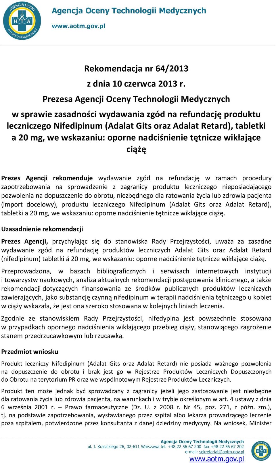 oporne nadciśnienie tętnicze wikłające ciążę Prezes Agencji rekomenduje wydawanie zgód na refundację w ramach procedury zapotrzebowania na sprowadzenie z zagranicy produktu leczniczego