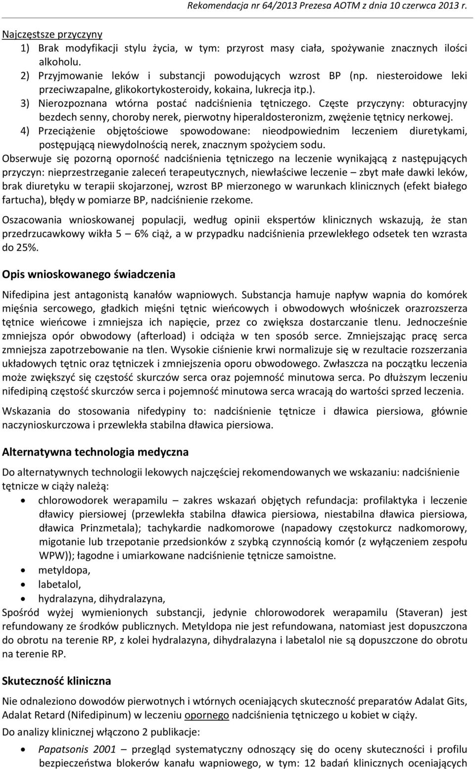 Częste przyczyny: obturacyjny bezdech senny, choroby nerek, pierwotny hiperaldosteronizm, zwężenie tętnicy nerkowej.