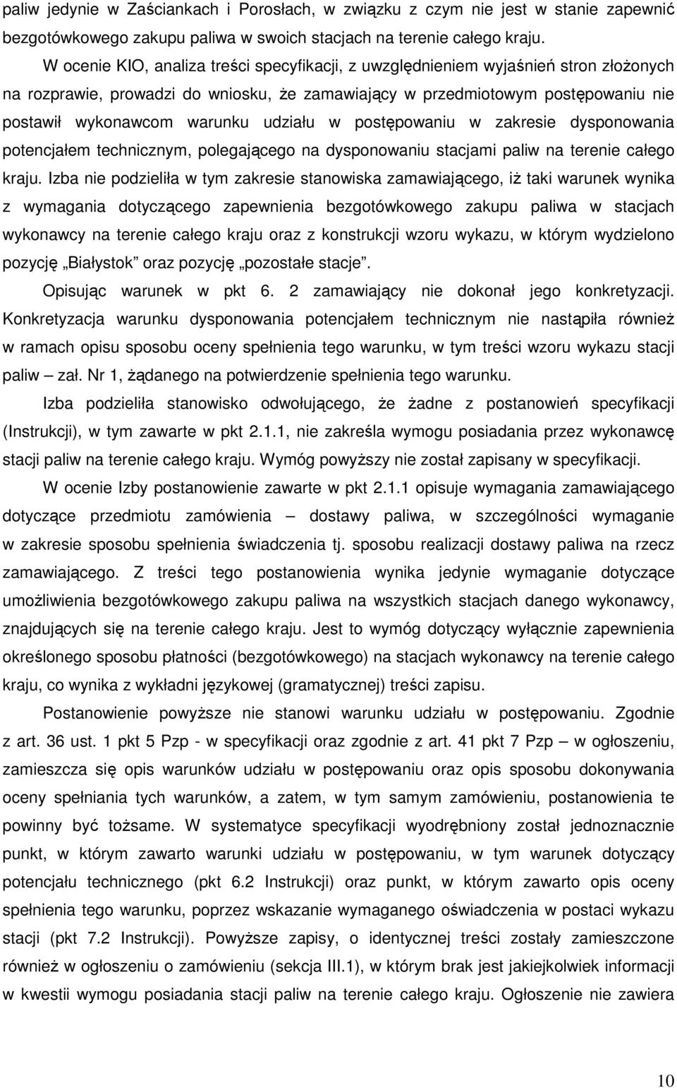 udziału w postępowaniu w zakresie dysponowania potencjałem technicznym, polegającego na dysponowaniu stacjami paliw na terenie całego kraju.