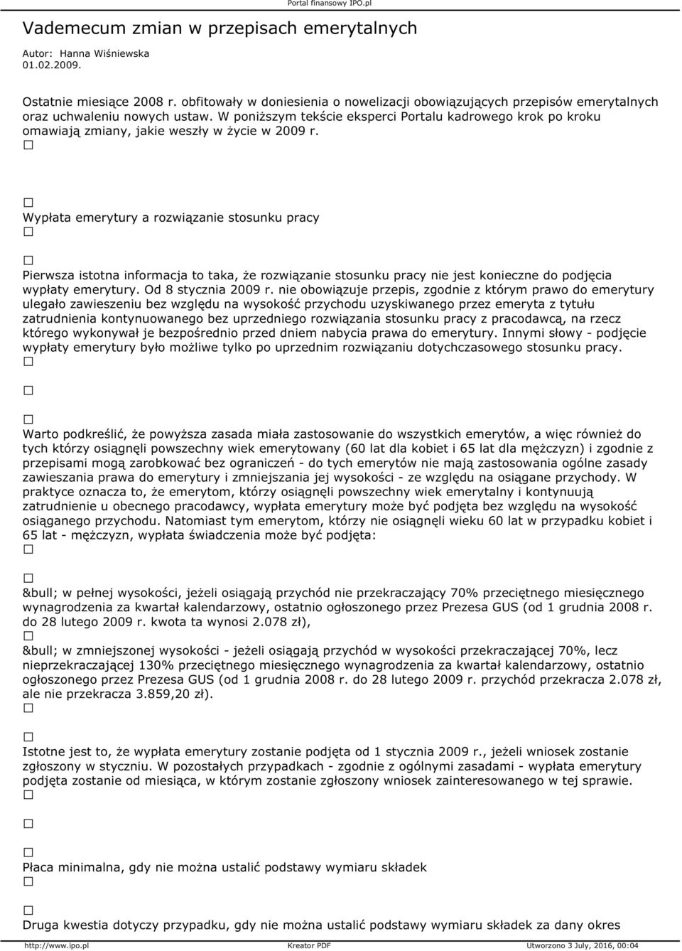 W poniższym tekście eksperci Portalu kadrowego krok po kroku omawiają zmiany, jakie weszły w życie w 2009 r.