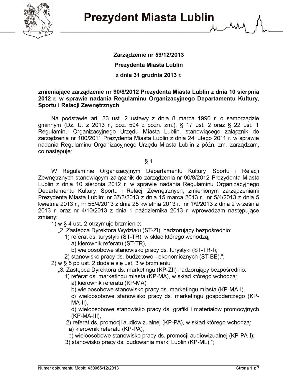 594 z późn. zm.), 17 ust. 2 oraz 22 ust. 1 Regulaminu Organizacyjnego Urzędu Miasta Lublin, stanowiącego załącznik do zarządzenia nr 100/2011 Prezydenta Miasta Lublin z dnia 24 lutego 2011 r.