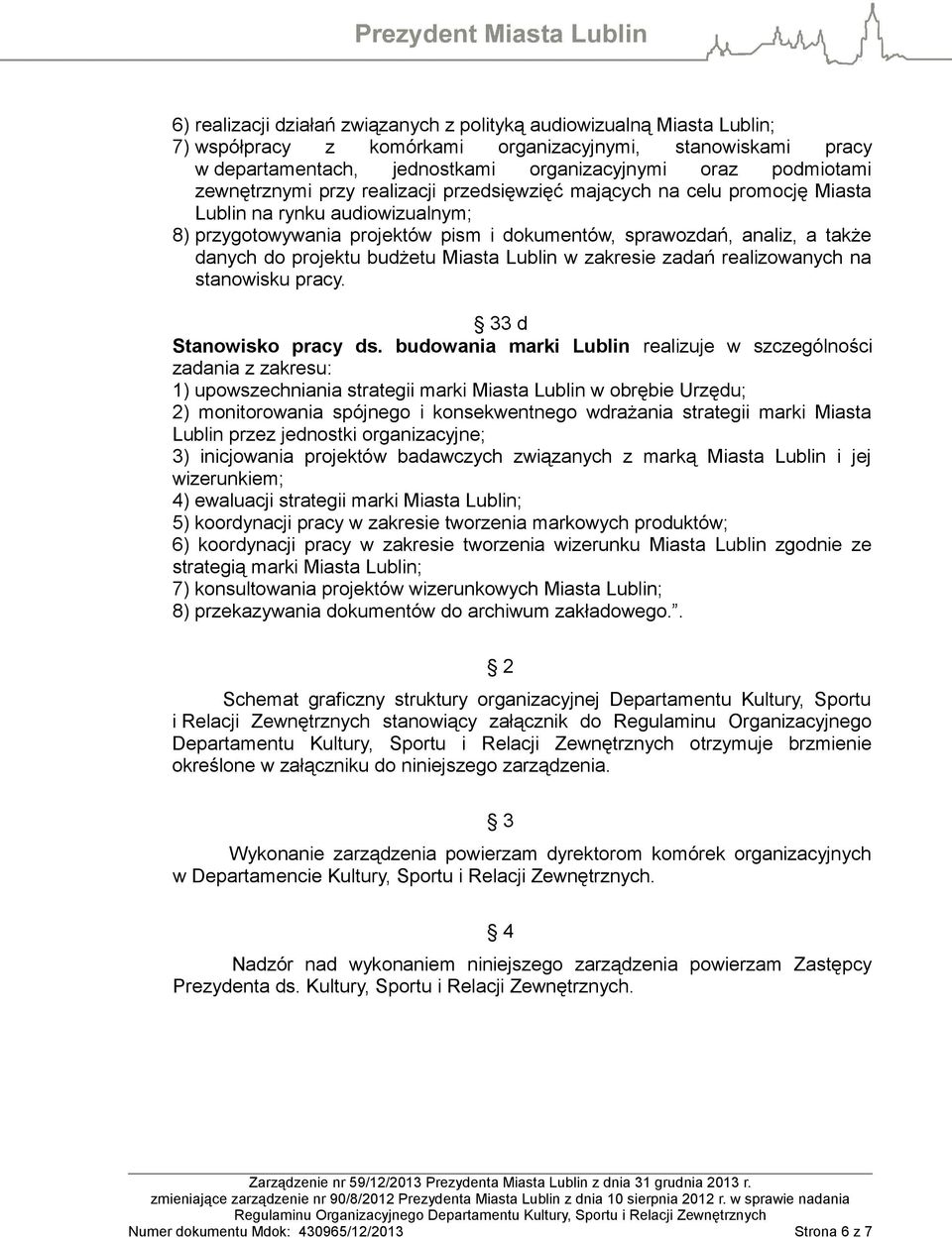 projektu budżetu Miasta Lublin w zakresie zadań realizowanych na stanowisku pracy. 33 d Stanowisko pracy ds.