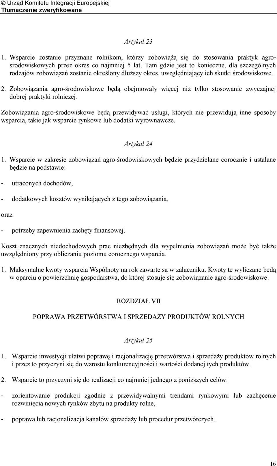 Zobowiązania agro-środowiskowe będą obejmowały więcej niż tylko stosowanie zwyczajnej dobrej praktyki rolniczej.