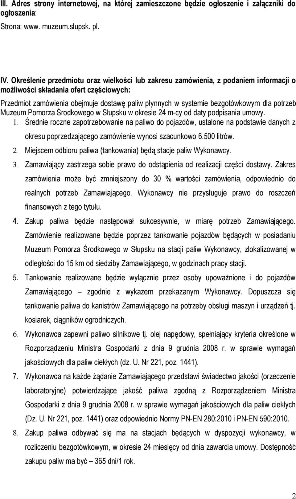 bezgotówkowym dla potrzeb Muzeum Pomorza Środkowego w Słupsku w okresie 24 m-cy od daty podpisania umowy. 1.