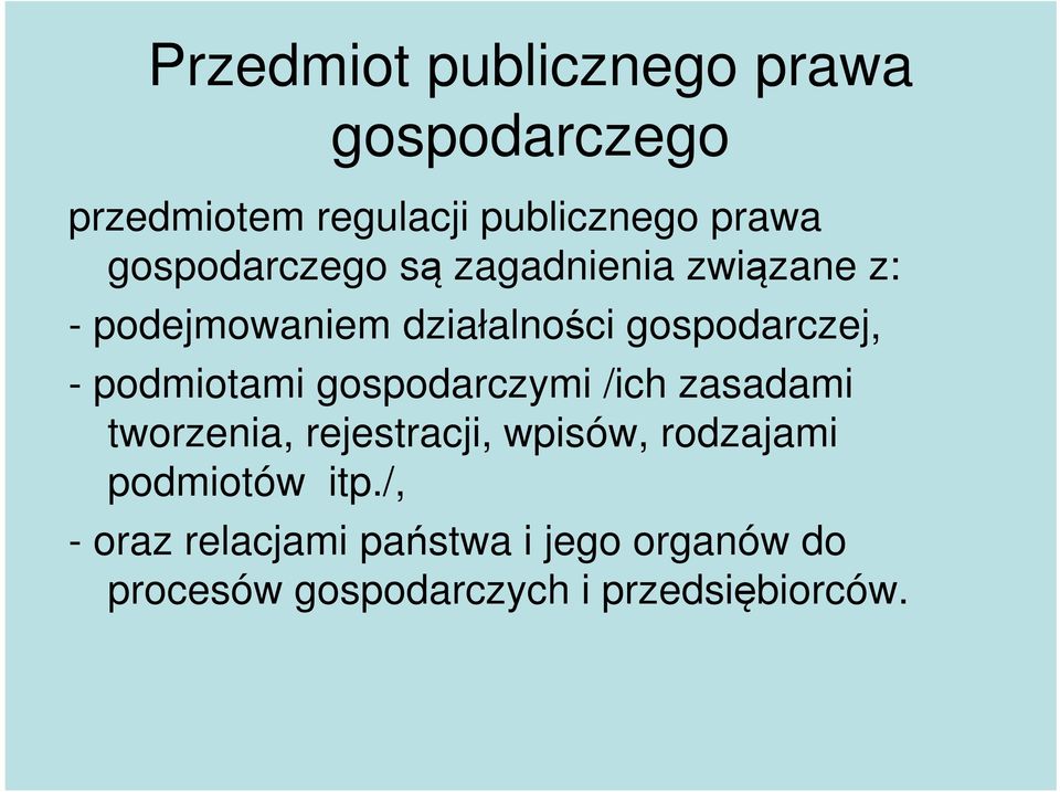 podmiotami gospodarczymi /ich zasadami tworzenia, rejestracji, wpisów, rodzajami