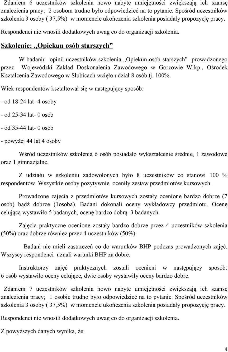 , Ośrodek Kształcenia Zawodowego w Słubicach wzięło udział 8 osób tj. 100%.