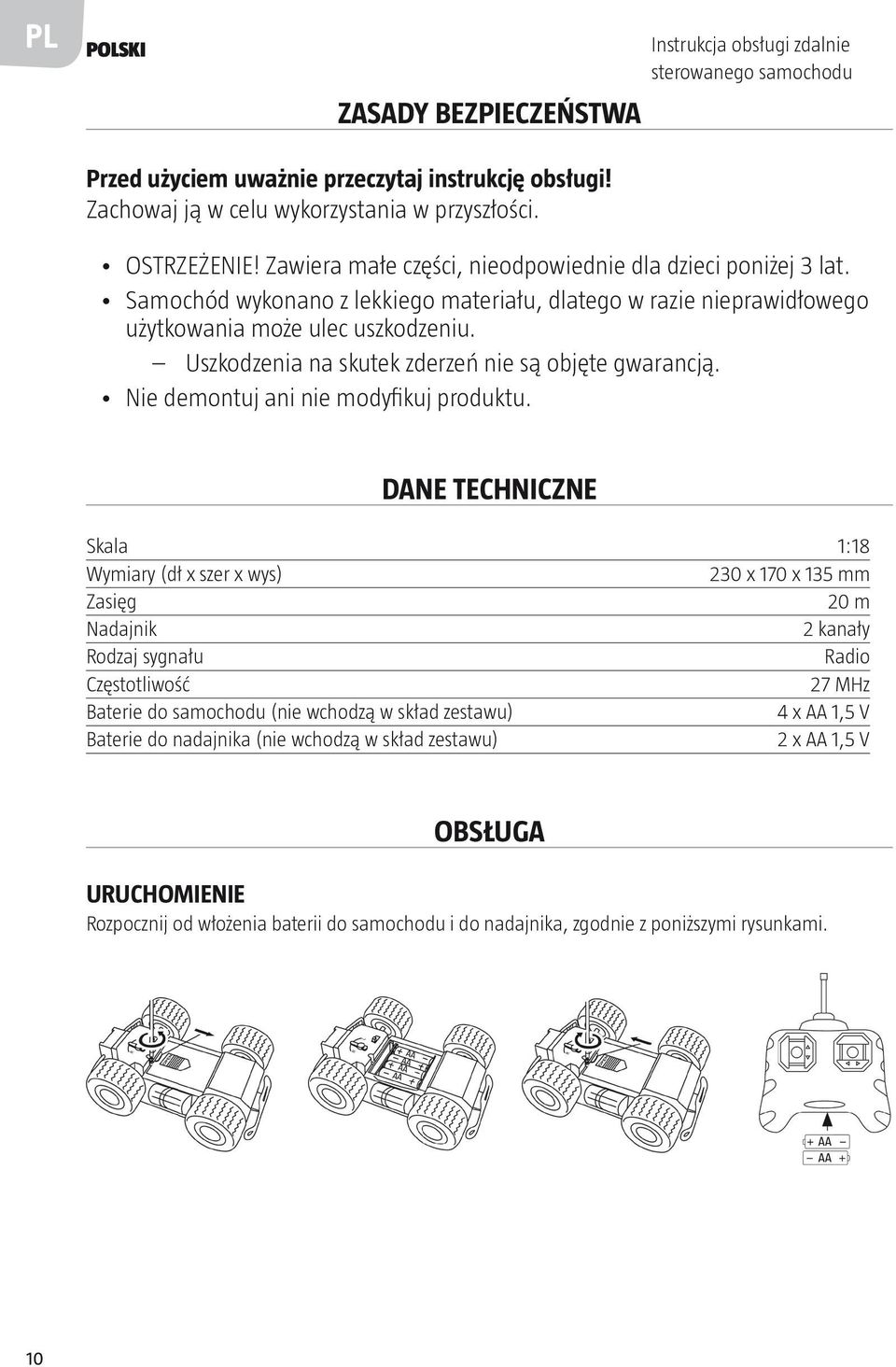 Uszkodzenia na skutek zderzeń nie są objęte gwarancją. Nie demontuj ani nie modyfikuj produktu.