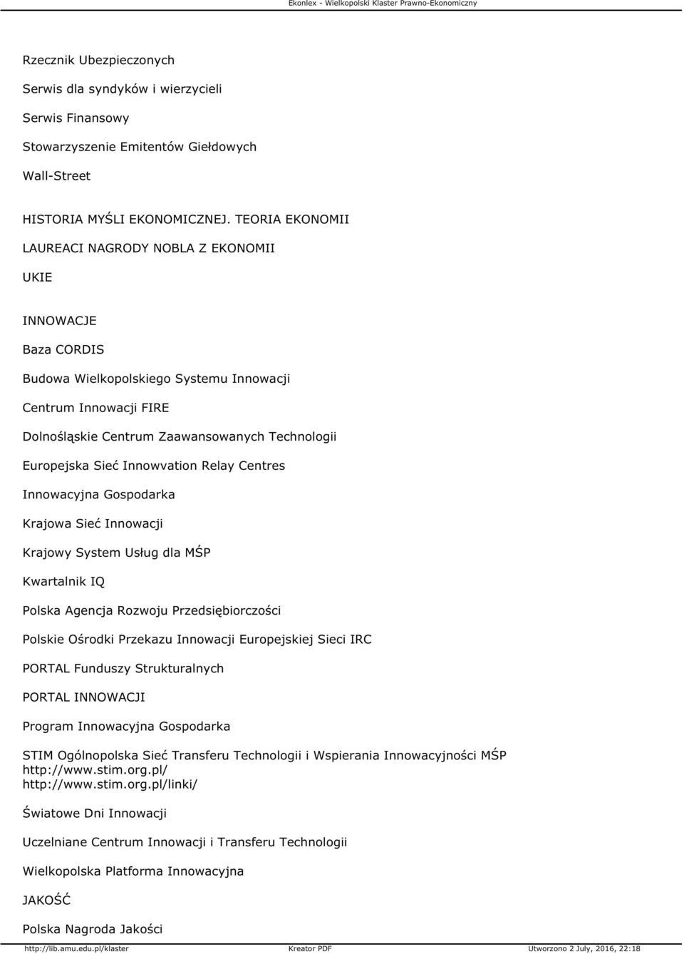 Sieć Innowvation Relay Centres Innowacyjna Gospodarka Krajowa Sieć Innowacji Krajowy System Usług dla MŚP Kwartalnik IQ Polska Agencja Rozwoju Przedsiębiorczości Polskie Ośrodki Przekazu Innowacji