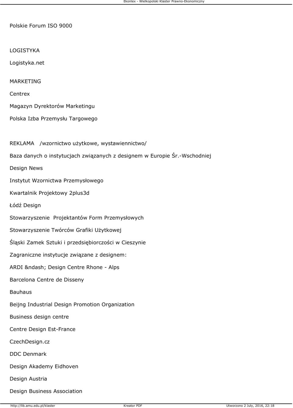 -Wschodniej Design News Instytut Wzornictwa Przemysłowego Kwartalnik Projektowy 2plus3d Łódź Design Stowarzyszenie Projektantów Form Przemysłowych Stowarzyszenie Twórców Grafiki Użytkowej Śląski