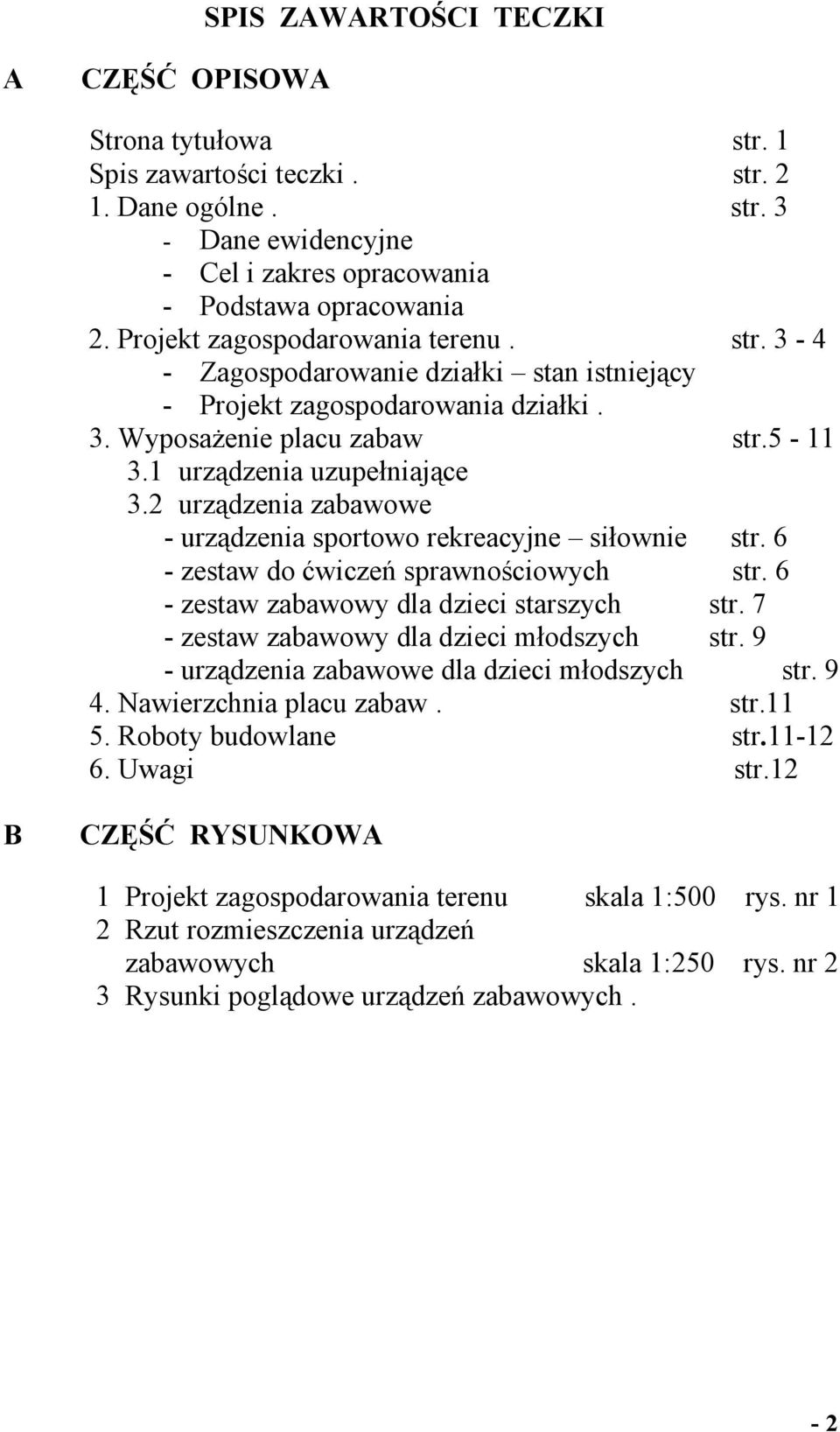 2 urządzenia zabawowe - urządzenia sportowo rekreacyjne siłownie str. 6 - zestaw do ćwiczeń sprawnościowych str. 6 - zestaw zabawowy dla dzieci starszych str.