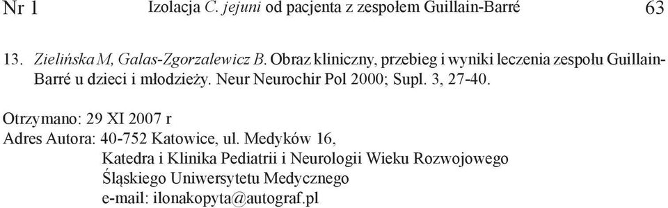 Neur Neurochir Pol 2000; Supl. 3, 27-40. Otrzymano: 29 XI 2007 r Adres Autora: 40-752 Katowice, ul.