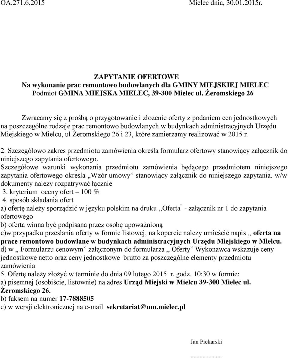 w Mielcu, ul Żeromskiego 26 i 23, które zamierzamy realizować w 2015 r. 2. Szczegółowo zakres przedmiotu zamówienia określa formularz ofertowy stanowiący załącznik do niniejszego zapytania ofertowego.