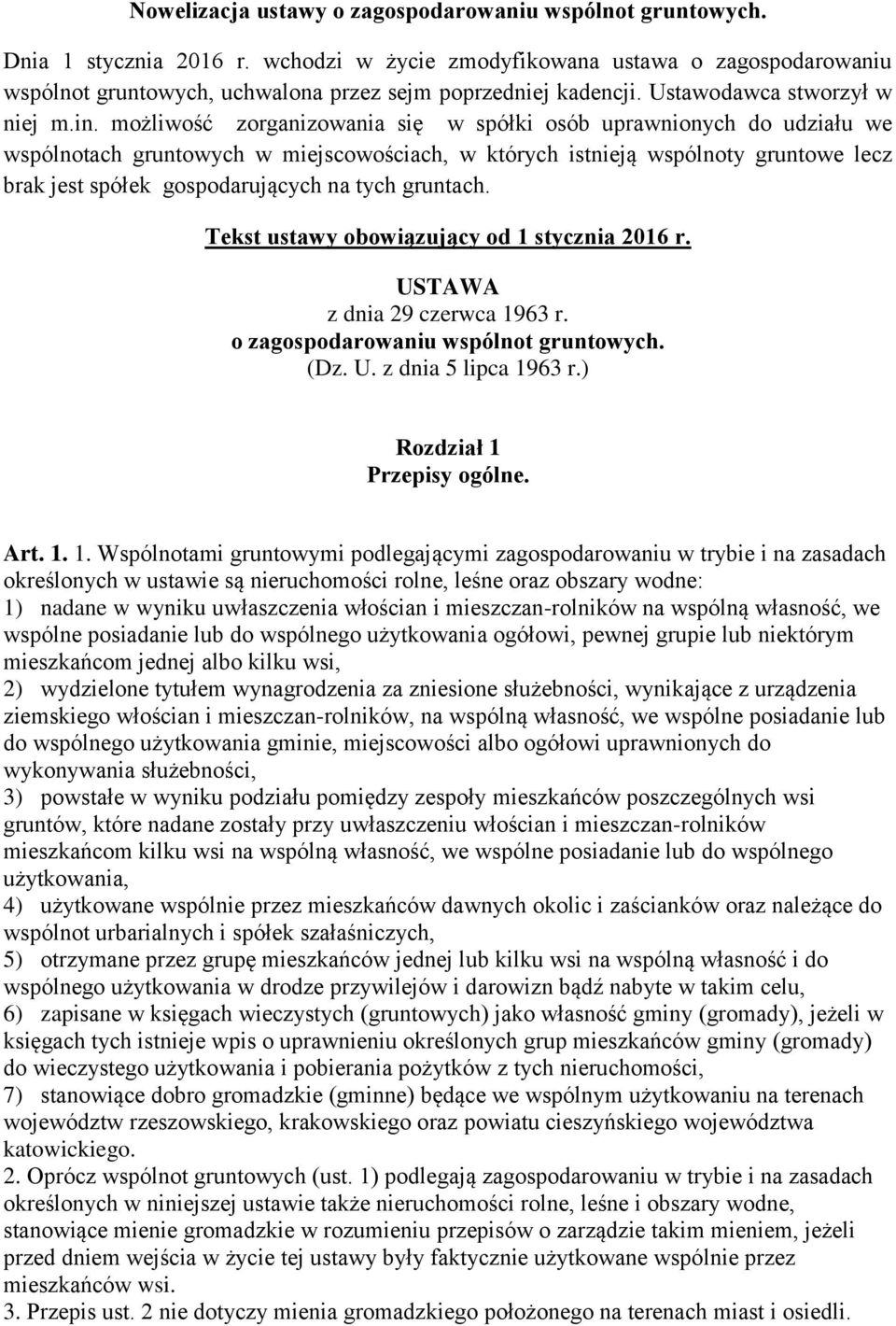 możliwość zorganizowania się w spółki osób uprawnionych do udziału we wspólnotach gruntowych w miejscowościach, w których istnieją wspólnoty gruntowe lecz brak jest spółek gospodarujących na tych