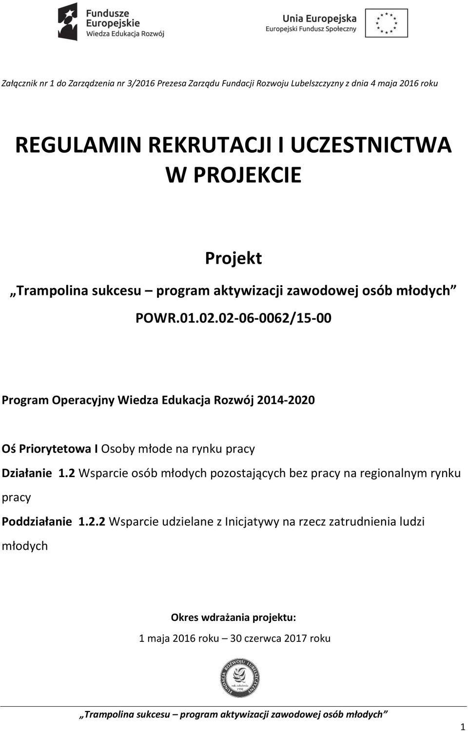 02-06-0062/15-00 Program Operacyjny Wiedza Edukacja Rozwój 2014-2020 Oś Priorytetowa I Osoby młode na rynku pracy Działanie 1.