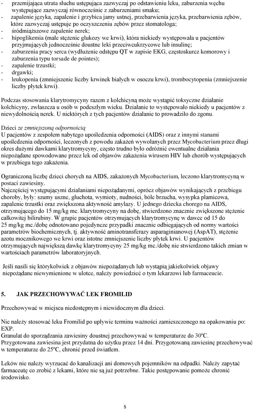 niekiedy występowała u pacjentów przyjmujących jednocześnie doustne leki przeciwcukrzycowe lub insulinę; - zaburzenia pracy serca (wydłużenie odstępu QT w zapisie EKG, częstoskurcz komorowy i