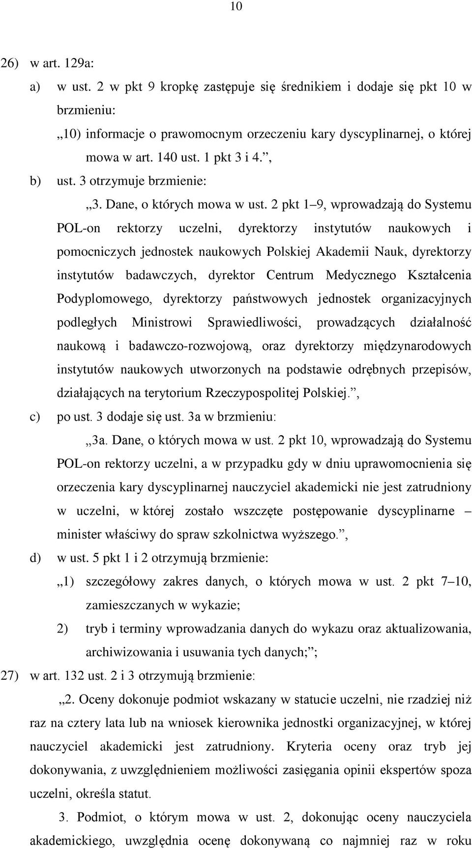 2 pkt 1 9, wprowadzają do Systemu POL-on rektorzy uczelni, dyrektorzy instytutów naukowych i pomocniczych jednostek naukowych Polskiej Akademii Nauk, dyrektorzy instytutów badawczych, dyrektor