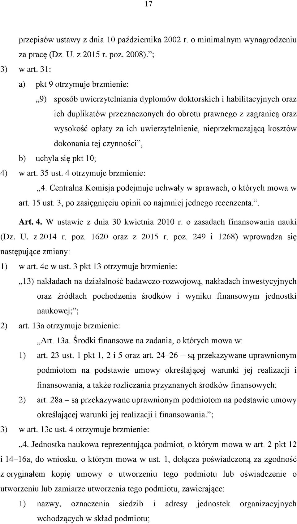 uwierzytelnienie, nieprzekraczającą kosztów dokonania tej czynności, b) uchyla się pkt 10; 4) w art. 35 ust. 4 otrzymuje brzmienie: 4.