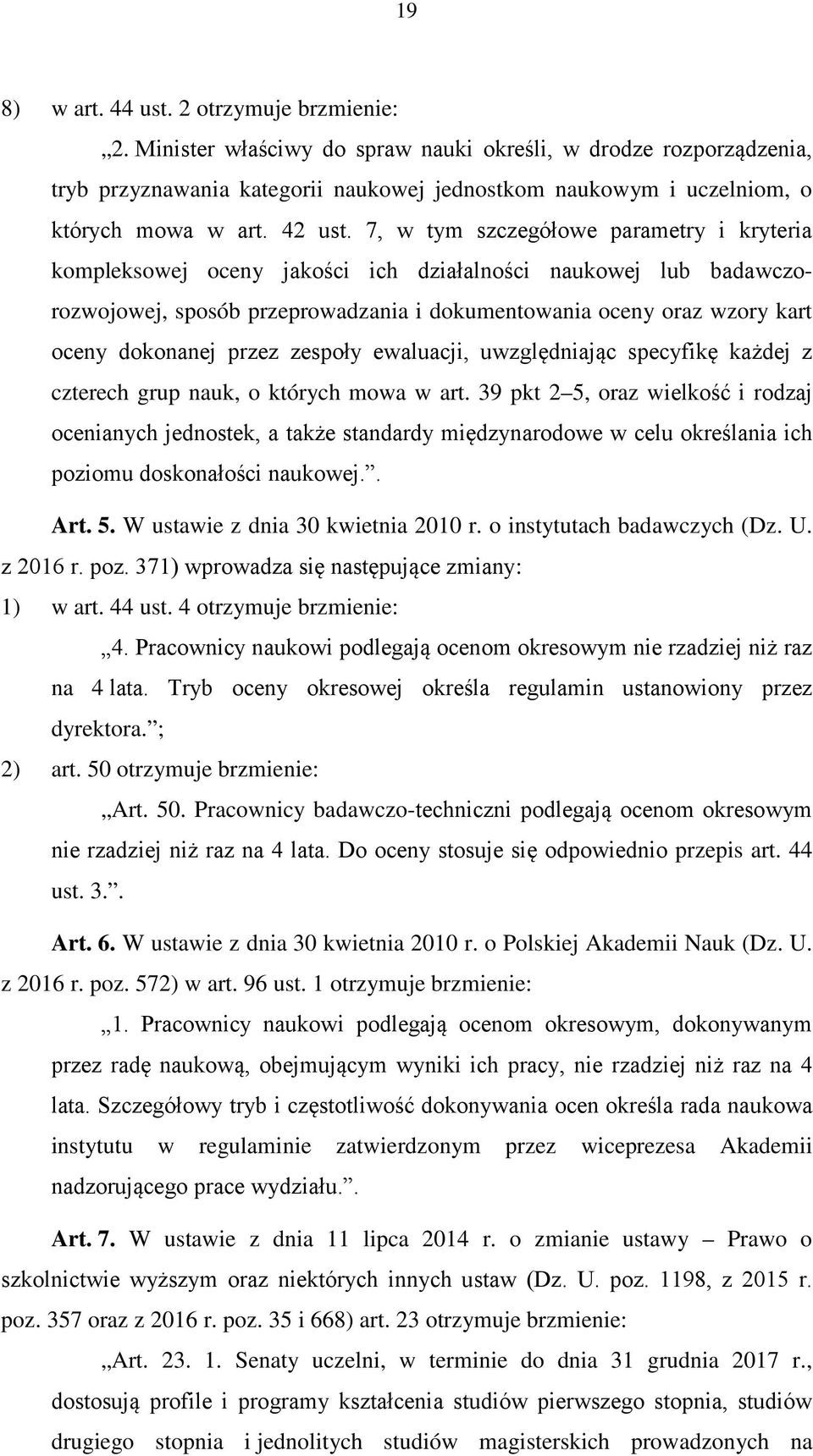 7, w tym szczegółowe parametry i kryteria kompleksowej oceny jakości ich działalności naukowej lub badawczorozwojowej, sposób przeprowadzania i dokumentowania oceny oraz wzory kart oceny dokonanej