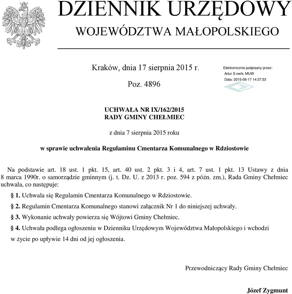 3 i 4, art. 7 ust. 1 pkt. 13 Ustawy z dnia 8 marca 1990r. o samorządzie gminnym (j. t. Dz. U. z 2013 r. poz. 594 z późn. zm.), Rada Gminy Chełmiec uchwala, co następuje: 1.