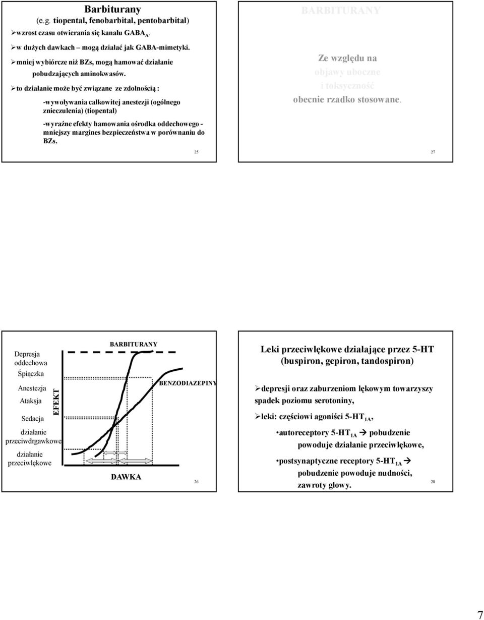 to działanie może być związane ze zdolnością : -wywoływania całkowitej anestezji (ogólnego znieczulenia) (tiopental) -wyraźne efekty hamowania ośrodka oddechowego - mniejszy margines bezpieczeństwaw