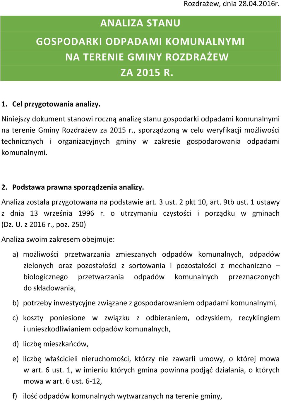 , sporządzoną w celu weryfikacji możliwości technicznych i organizacyjnych gminy w zakresie gospodarowania odpadami komunalnymi. 2. Podstawa prawna sporządzenia analizy.