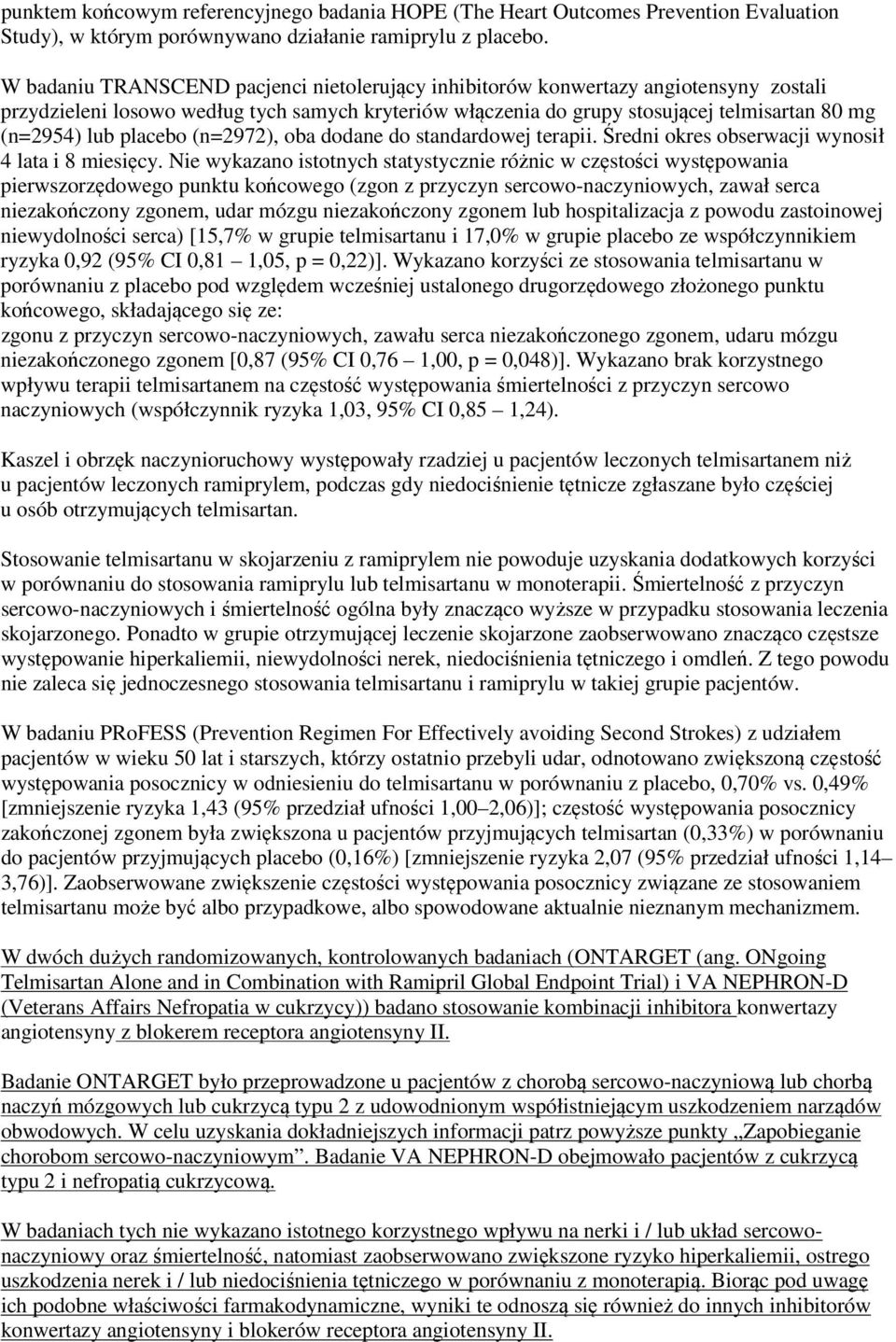 placebo (n=2972), oba dodane do standardowej terapii. Średni okres obserwacji wynosił 4 lata i 8 miesięcy.