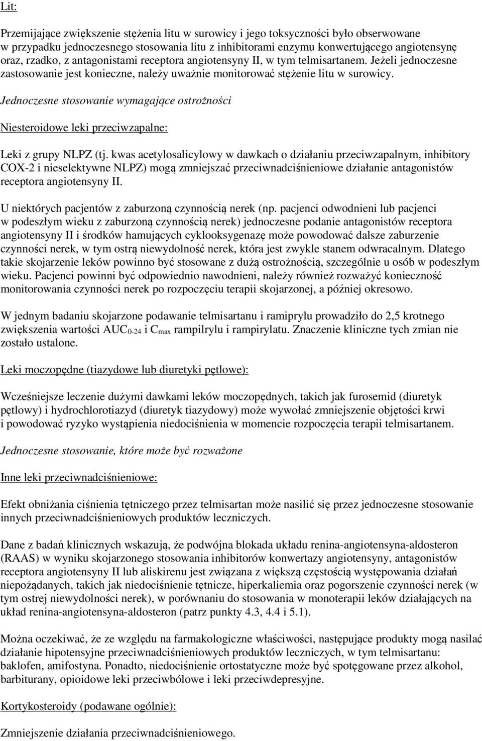 Jednoczesne stosowanie wymagające ostrożności Niesteroidowe leki przeciwzapalne: Leki z grupy NLPZ (tj.