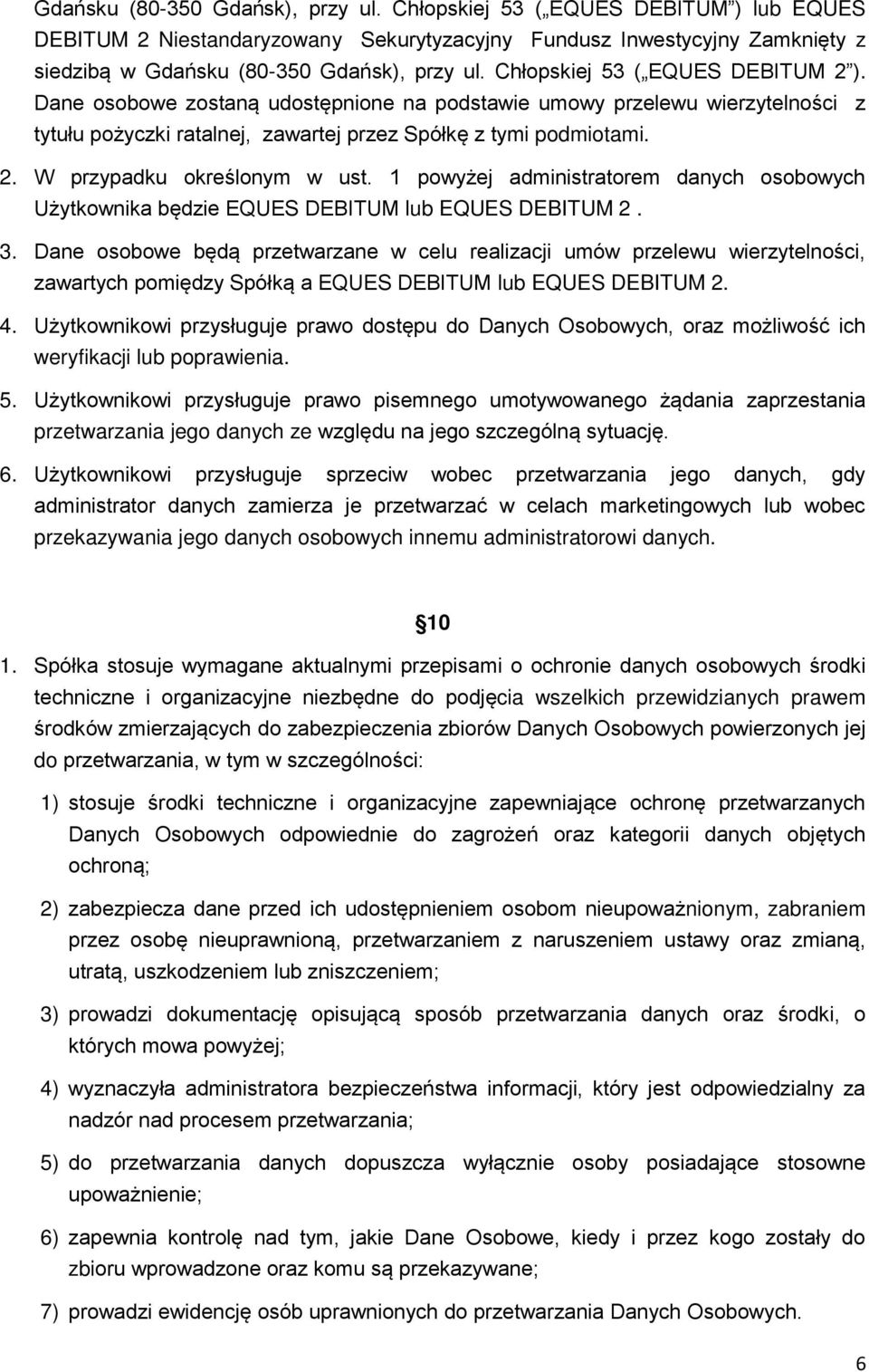 1 powyżej administratorem danych osobowych Użytkownika będzie EQUES DEBITUM lub EQUES DEBITUM 2. 3.