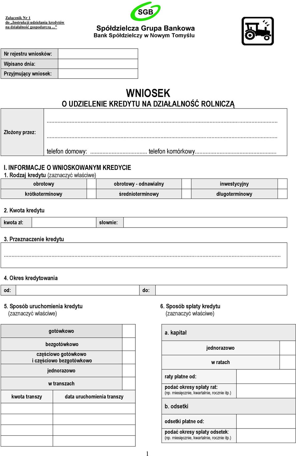 .. telefon domowy:... telefon komórkowy... I. INFORMACJE O WNIOSKOWANYM KREDYCIE 1.