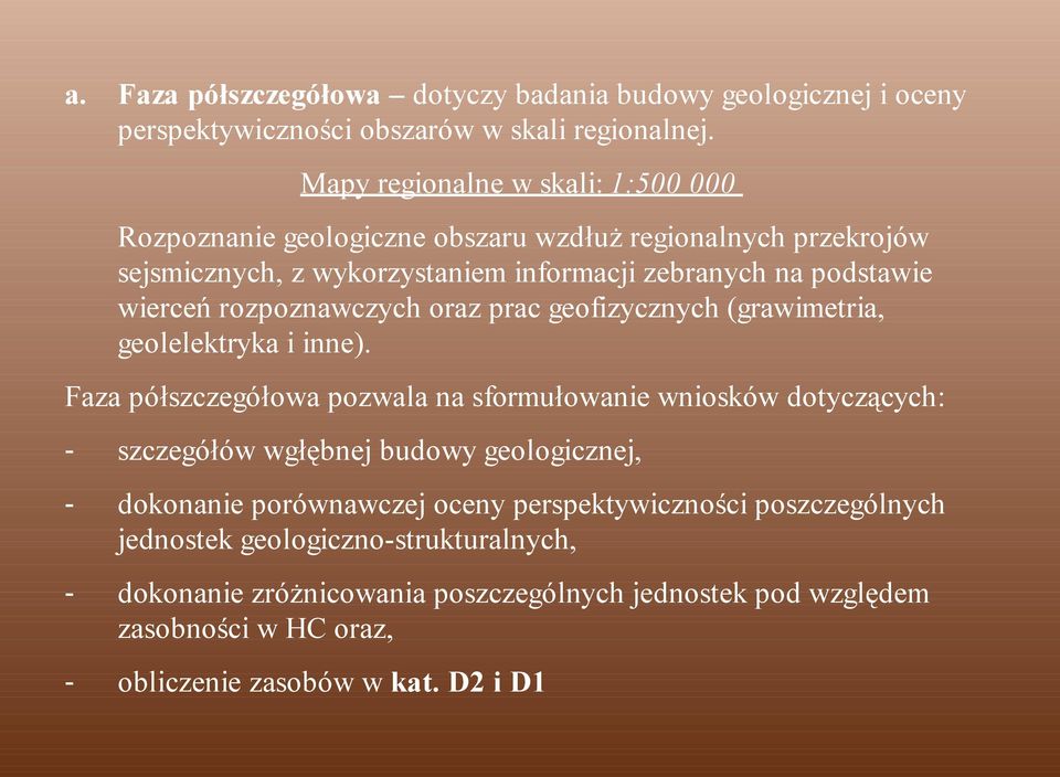 rozpoznawczych oraz prac geofizycznych (grawimetria, geolelektryka i inne).