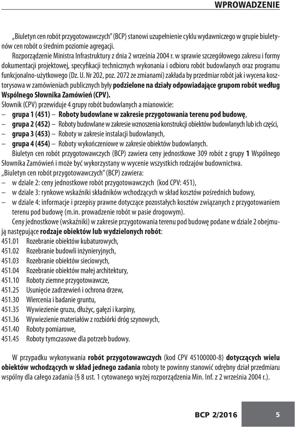 w sprawie szczegółowego zakresu i formy dokumentacji projektowej, specyfikacji technicznych wykonania i odbioru robót budowlanych oraz programu funkcjonalno-użytkowego (Dz. U. Nr 202, poz.