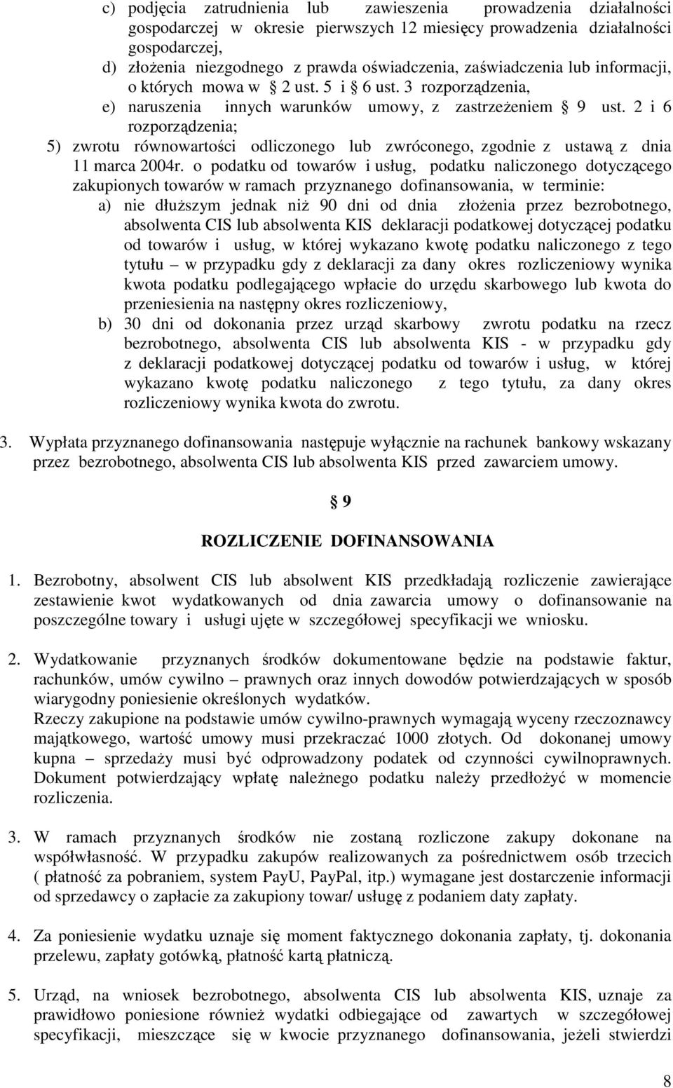 2 i 6 rozporządzenia; 5) zwrotu równowartości odliczonego lub zwróconego, zgodnie z ustawą z dnia 11 marca 2004r.