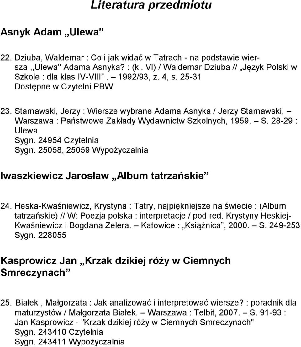 Warszawa : Państwowe Zakłady Wydawnictw Szkolnych, 1959. S. 28-29 : Ulewa Sygn. 24954 Czytelnia Sygn. 25058, 25059 Wypożyczalnia Iwaszkiewicz Jarosław Album tatrzańskie 24.