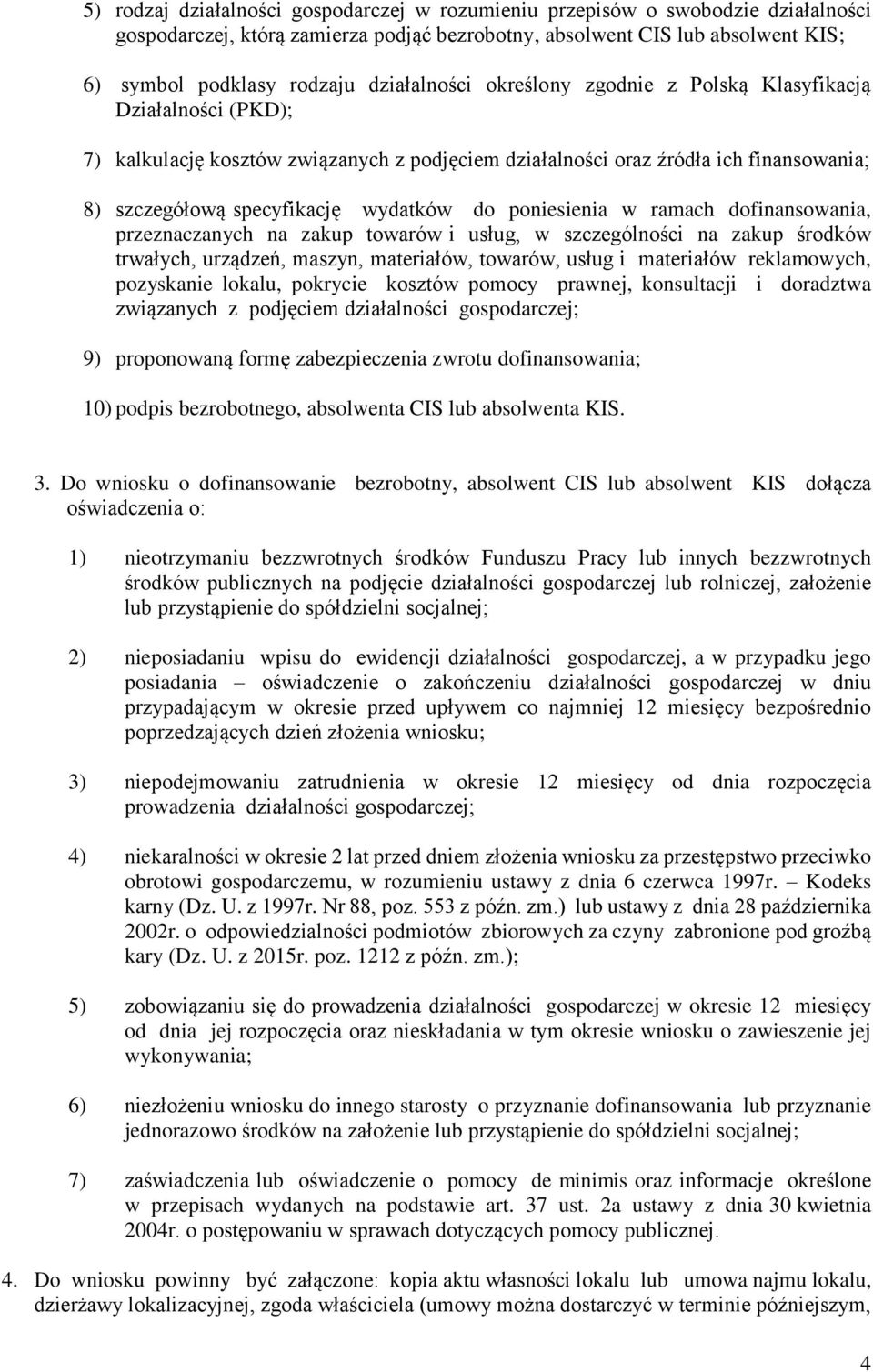 do poniesienia w ramach dofinansowania, przeznaczanych na zakup towarów i usług, w szczególności na zakup środków trwałych, urządzeń, maszyn, materiałów, towarów, usług i materiałów reklamowych,