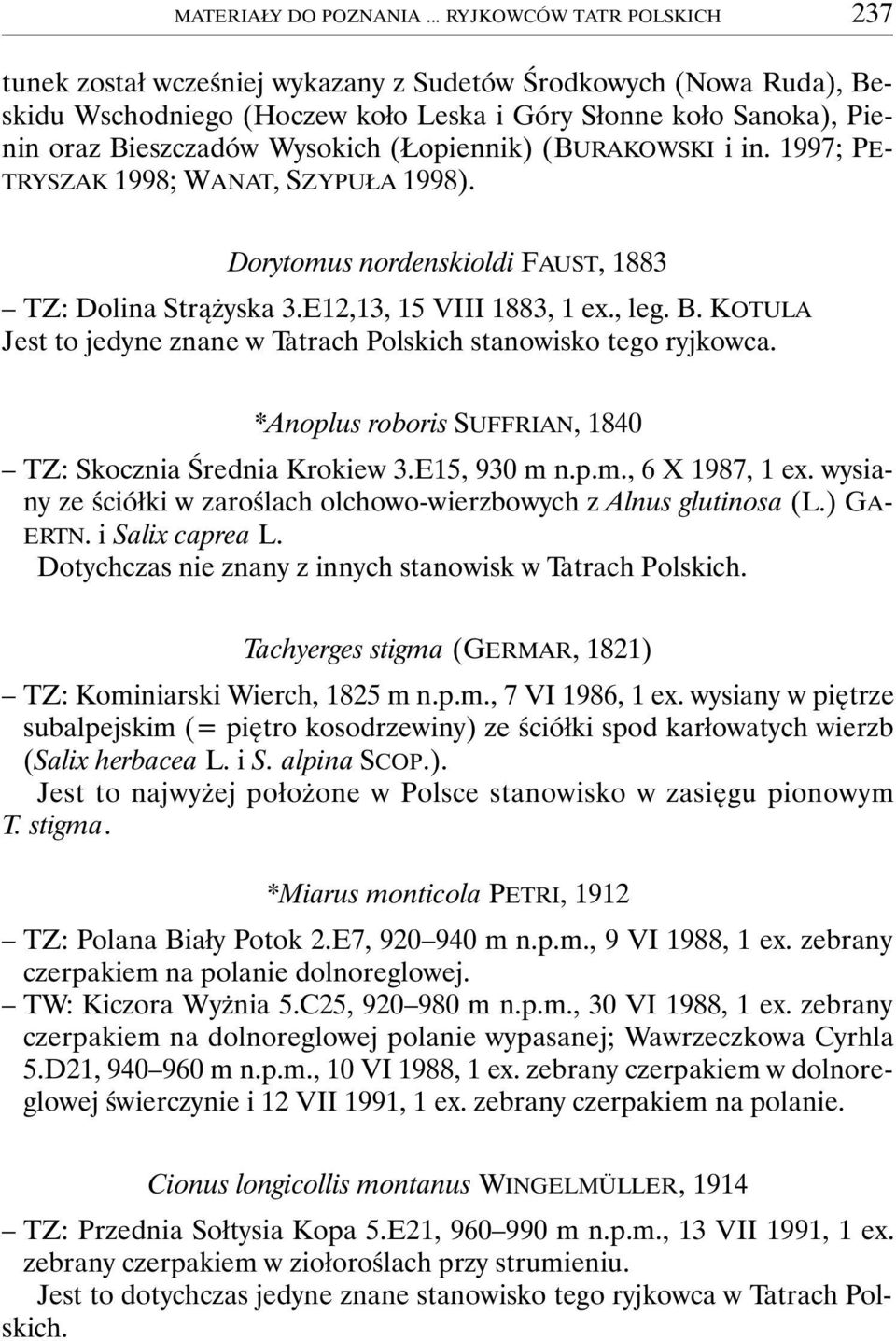 (Łopiennik) (BURAKOWSKI i in. 1997; PE- TRYSZAK 1998; WANAT, SZYPUŁA 1998). Dorytomus nordenskioldi FAUST, 1883 TZ: Dolina Strążyska 3.E12,13, 15 VIII 1883, 1 ex., leg. B.