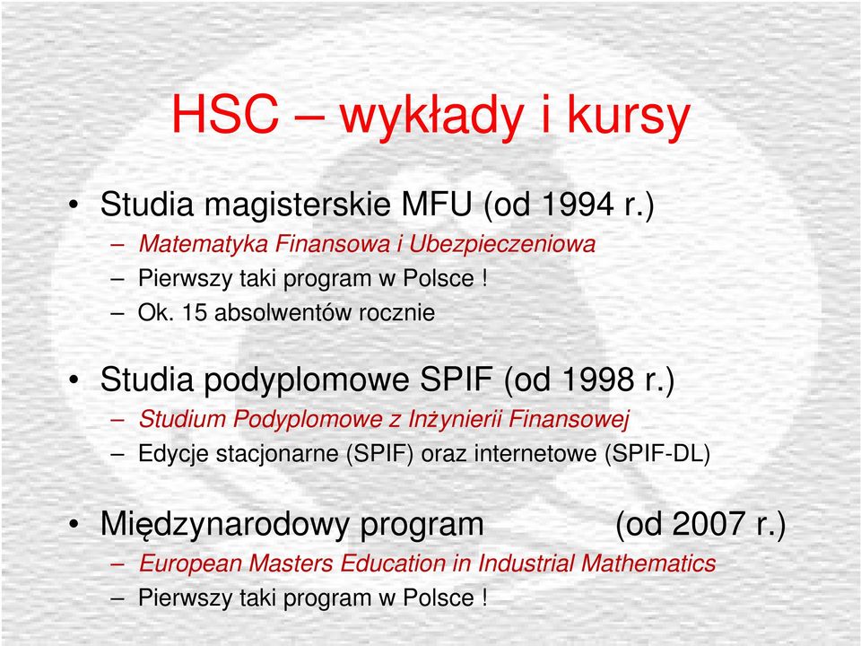 15 absolwentów rocznie Studia podyplomowe SPIF (od 1998 r.