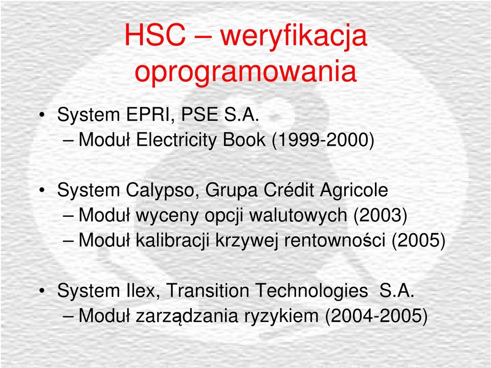 Agricole Moduł wyceny opcji walutowych (2003) Moduł kalibracji krzywej