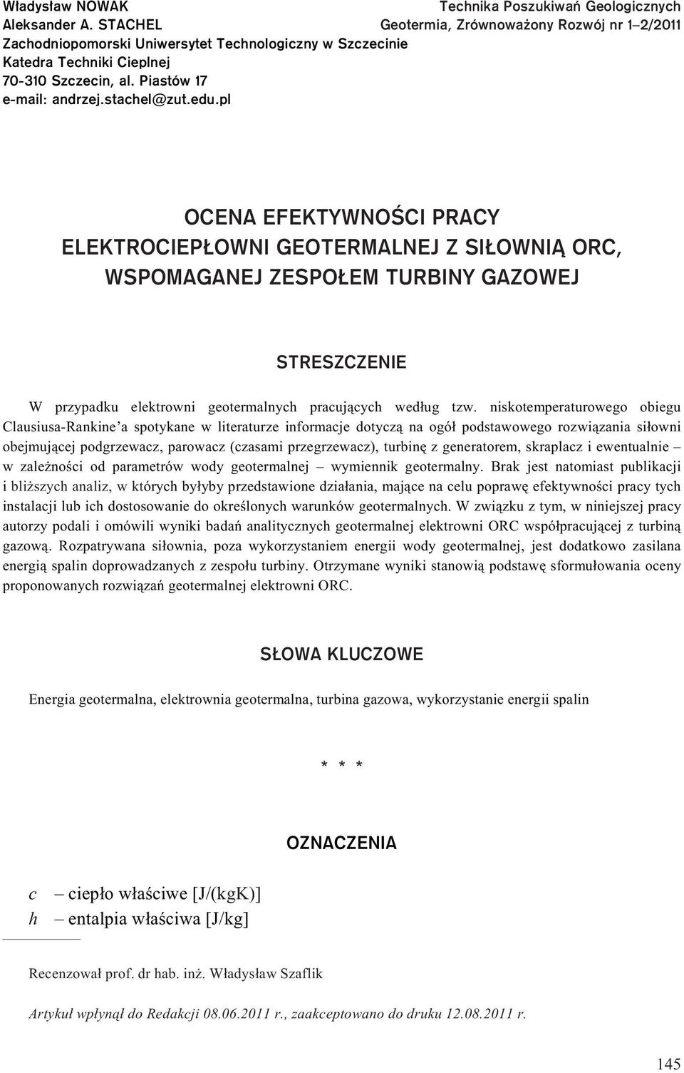 pl OCENA EFEKTYWNOŒCI PRACY ELEKTROCIEP OWNI GEOTERMALNEJ Z SI OWNI ORC, WSPOMAGANEJ ZESPO EM TURBINY GAZOWEJ STRESZCZENIE W przypadku elektrowni geotermalnych pracuj¹cych wed³ug tzw.