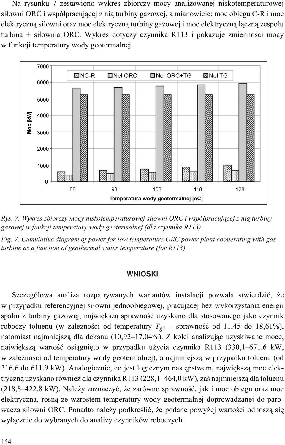 7000 6000 NC-R Nel ORC Nel ORC+TG Nel TG 5000 Moc [kw] 4000 3000 2000 1000 0 88 98 108 118 128 Temperatura wody geotermalnej [oc] Rys. 7.