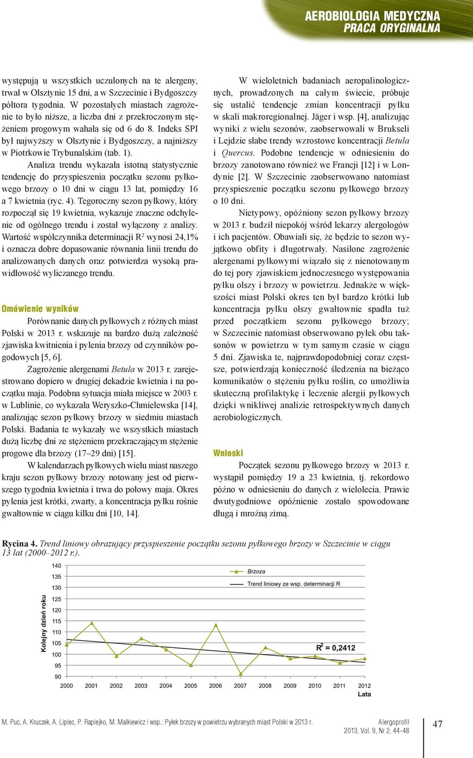 Indeks SPI był najwyższy w Olsztynie i Bydgoszczy, a najniższy w Piotrkowie Trybunalskim (tab. 1).