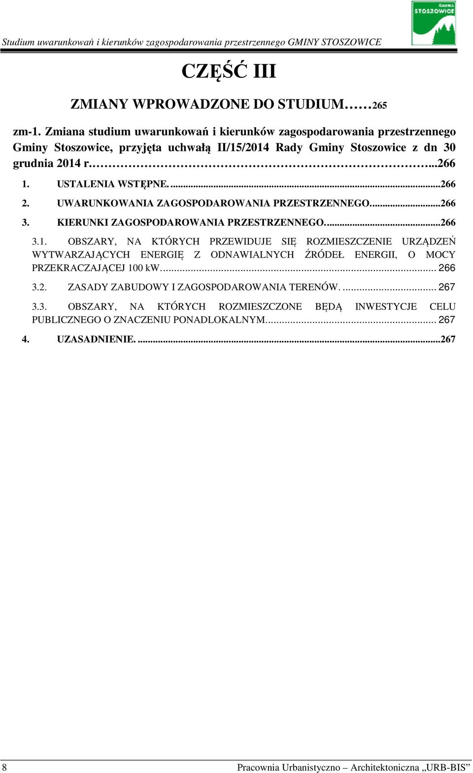 UWARUNKOWANIA ZAGOSPODAROWANIA PRZESTRZENNEGO....266 3. KIERUNKI ZAGOSPODAROWANIA PRZESTRZENNEGO....266 3.1.