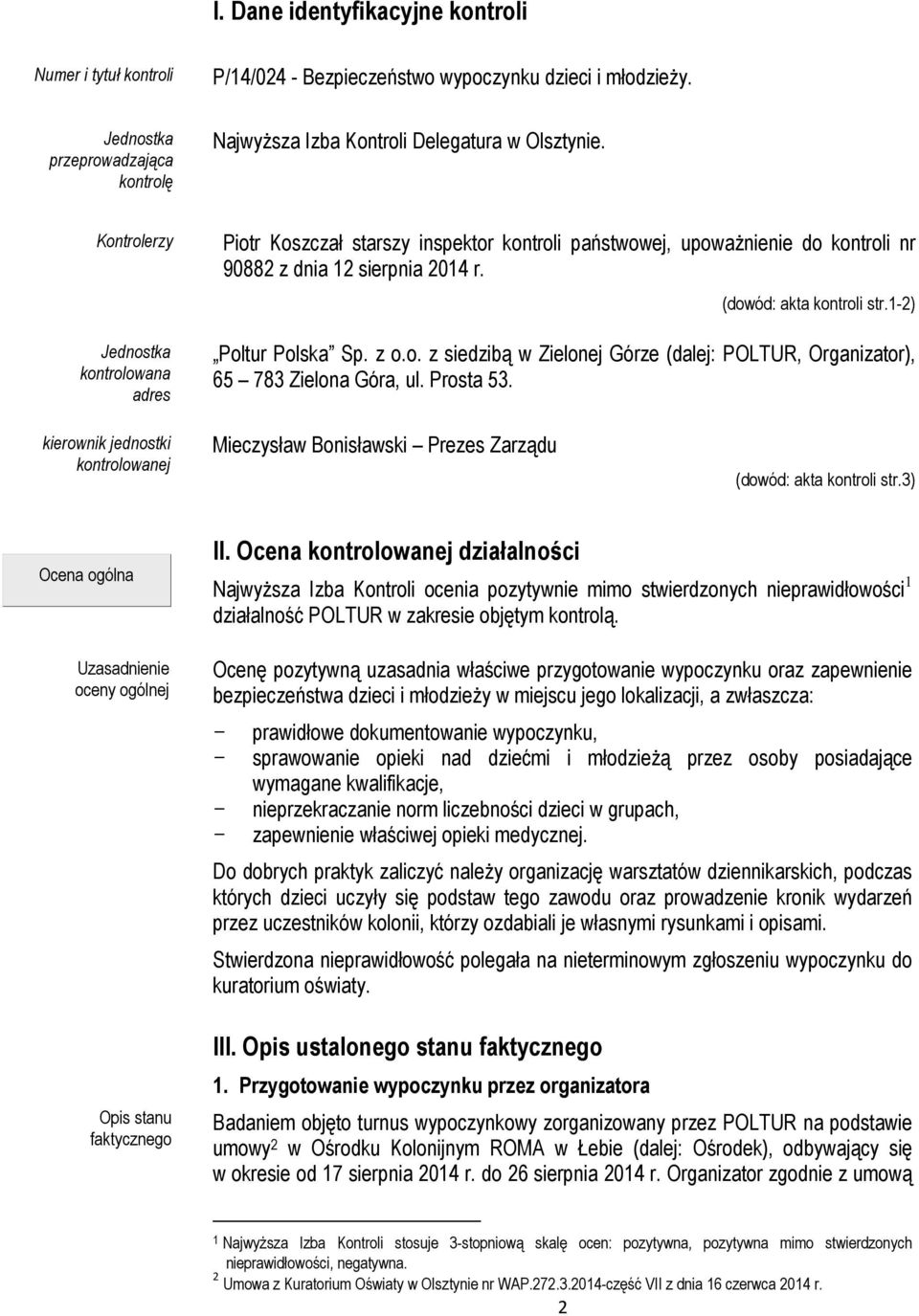 1-2) Poltur Polska Sp. z o.o. z siedzibą w Zielonej Górze (dalej: POLTUR, Organizator), 65 783 Zielona Góra, ul. Prosta 53.