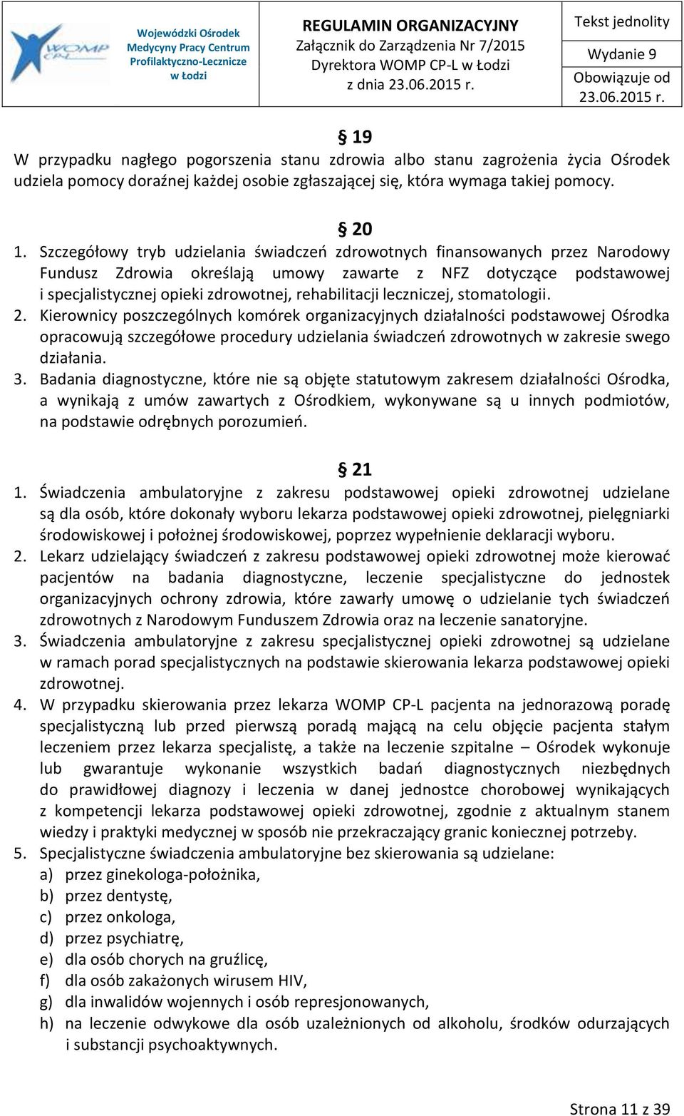 rehabilitacji leczniczej, stomatologii. 2.