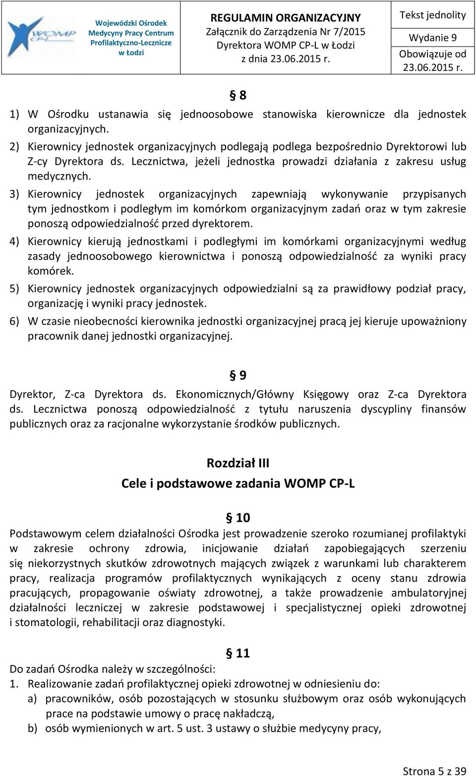 3) Kierownicy jednostek organizacyjnych zapewniają wykonywanie przypisanych tym jednostkom i podległym im komórkom organizacyjnym zadań oraz w tym zakresie ponoszą odpowiedzialność przed dyrektorem.