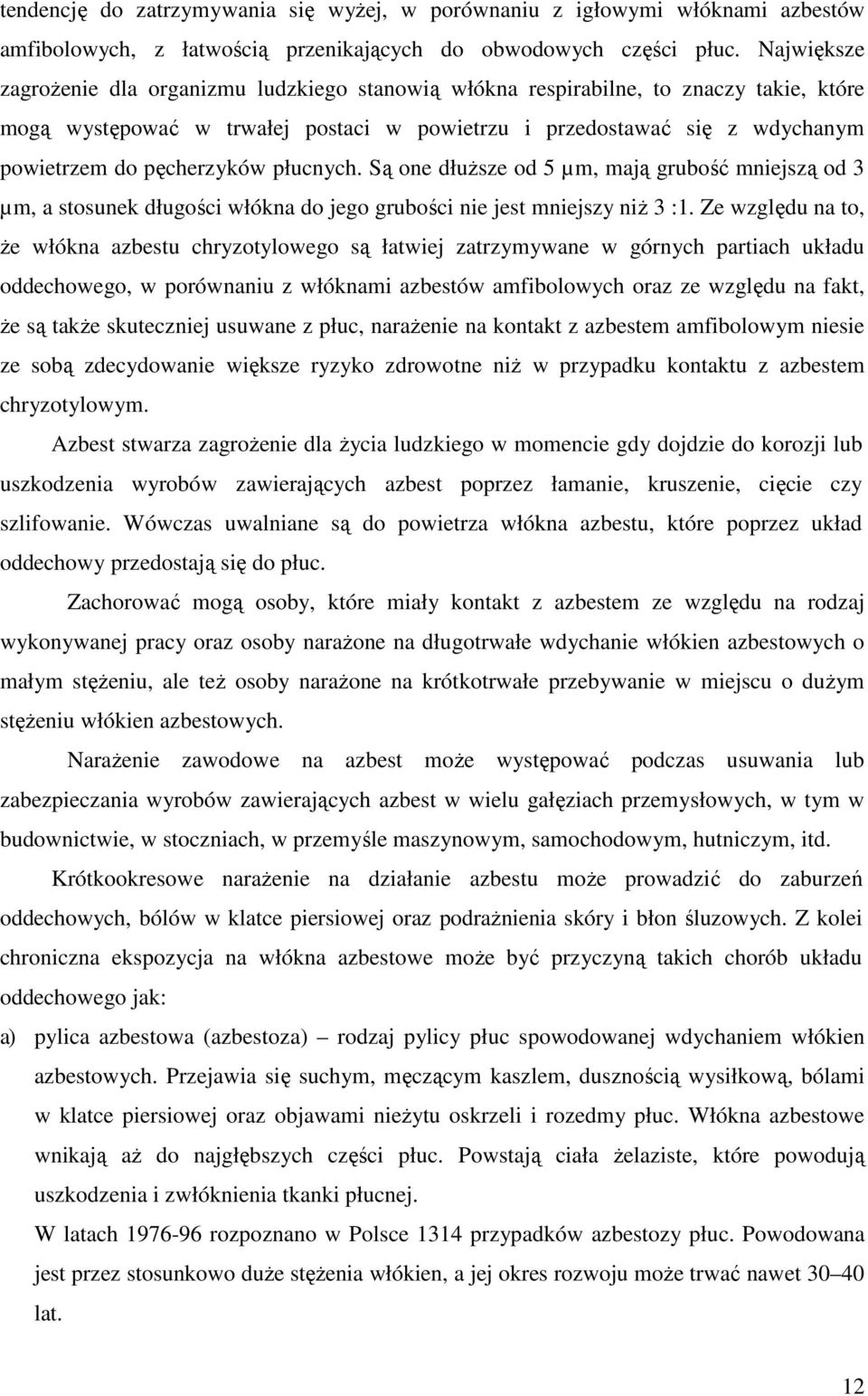 pęcherzyków płucnych. Są one dłuŝsze od 5 µm, mają grubość mniejszą od 3 µm, a stosunek długości włókna do jego grubości nie jest mniejszy niŝ 3 :1.