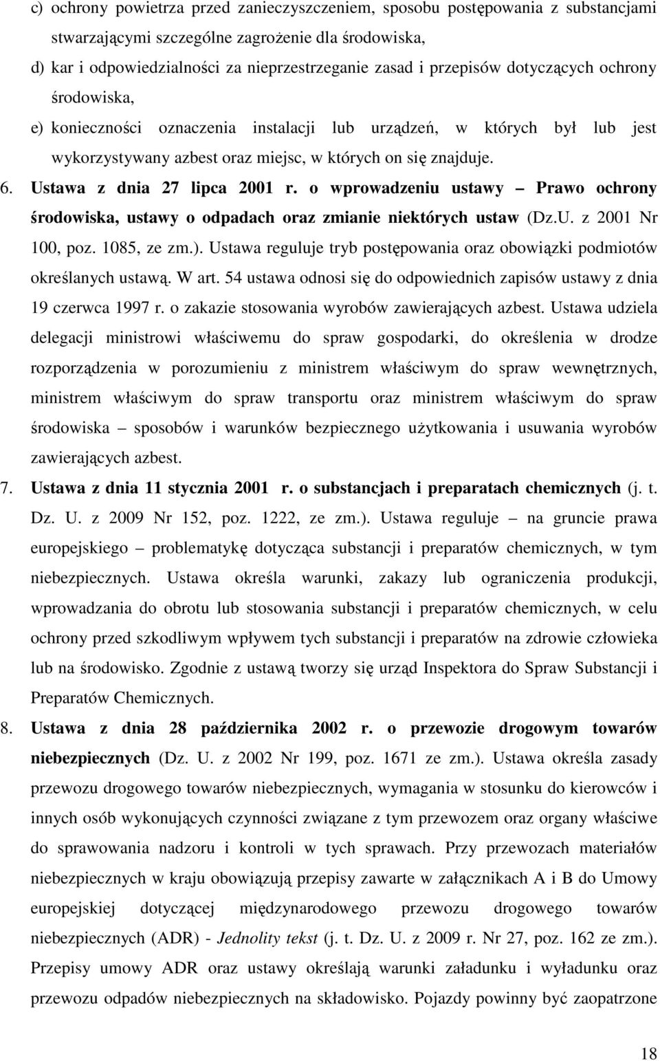 Ustawa z dnia 27 lipca 2001 r. o wprowadzeniu ustawy Prawo ochrony środowiska, ustawy o odpadach oraz zmianie niektórych ustaw (Dz.U. z 2001 Nr 100, poz. 1085, ze zm.).