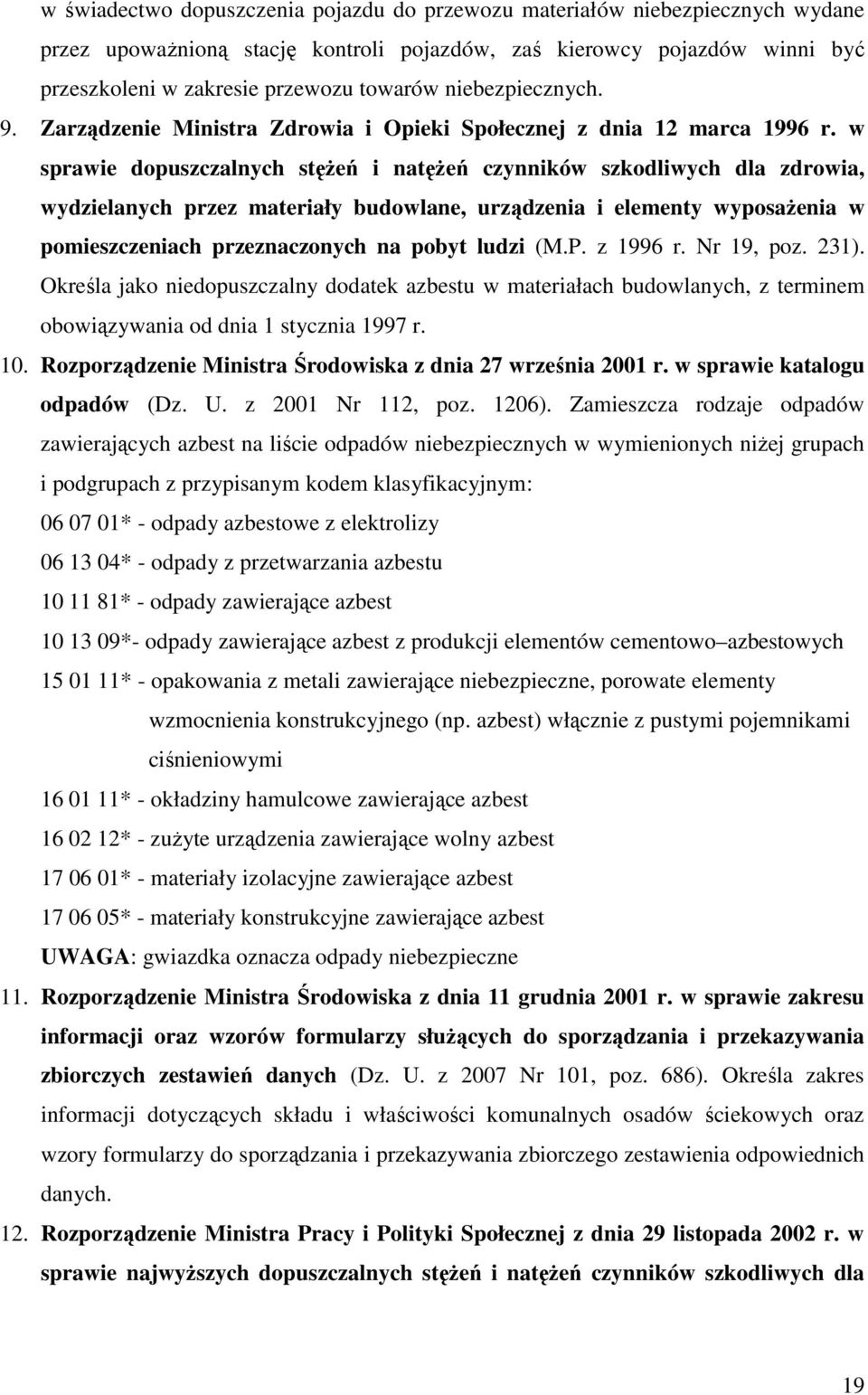 w sprawie dopuszczalnych stęŝeń i natęŝeń czynników szkodliwych dla zdrowia, wydzielanych przez materiały budowlane, urządzenia i elementy wyposaŝenia w pomieszczeniach przeznaczonych na pobyt ludzi